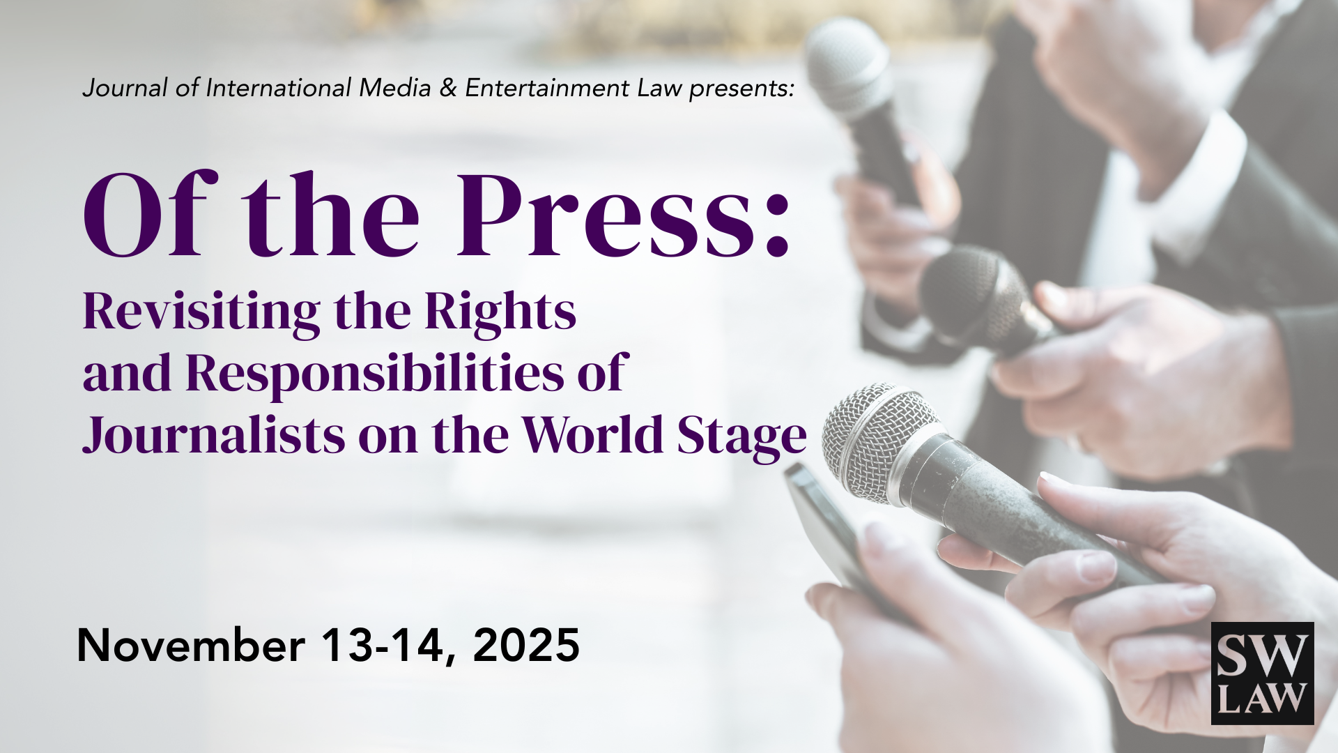"Of the Press”: Revisiting the Rights and Responsibilities of Journalists on the World Stage, November 13-14, 2025