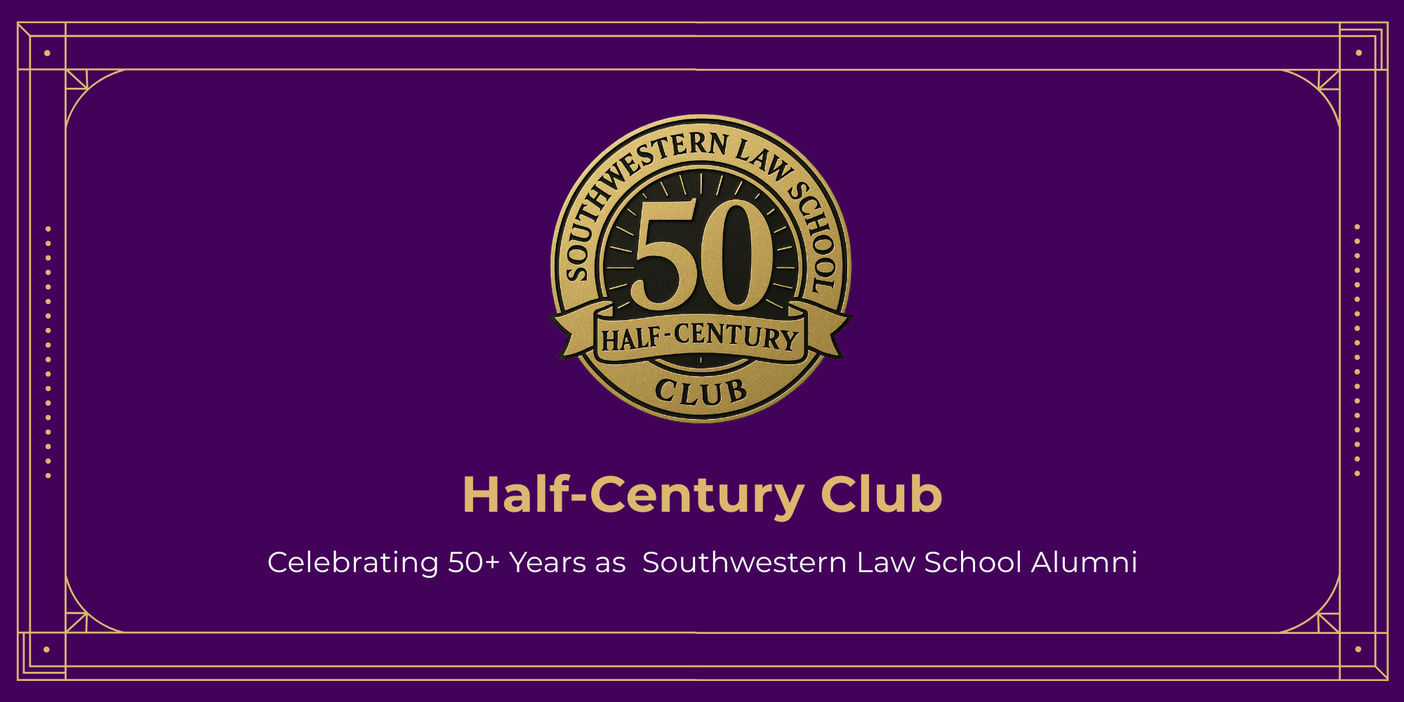 Southwestern Law School Half-Century Club logo against purple background: Half-Century Club, Celebrating 50+ Years as Southwestern Law School Alumni