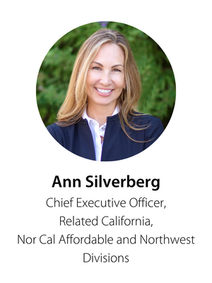 Ann Silverberg, Chief Executive Officer, Related California, Nor Cal Affordable and Northwest Divisions