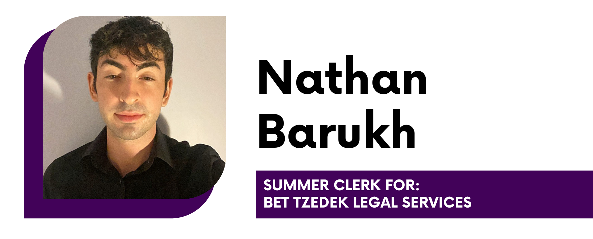 Nathan Barukh Summer Clerk for: Bet Tzedek Legal Services