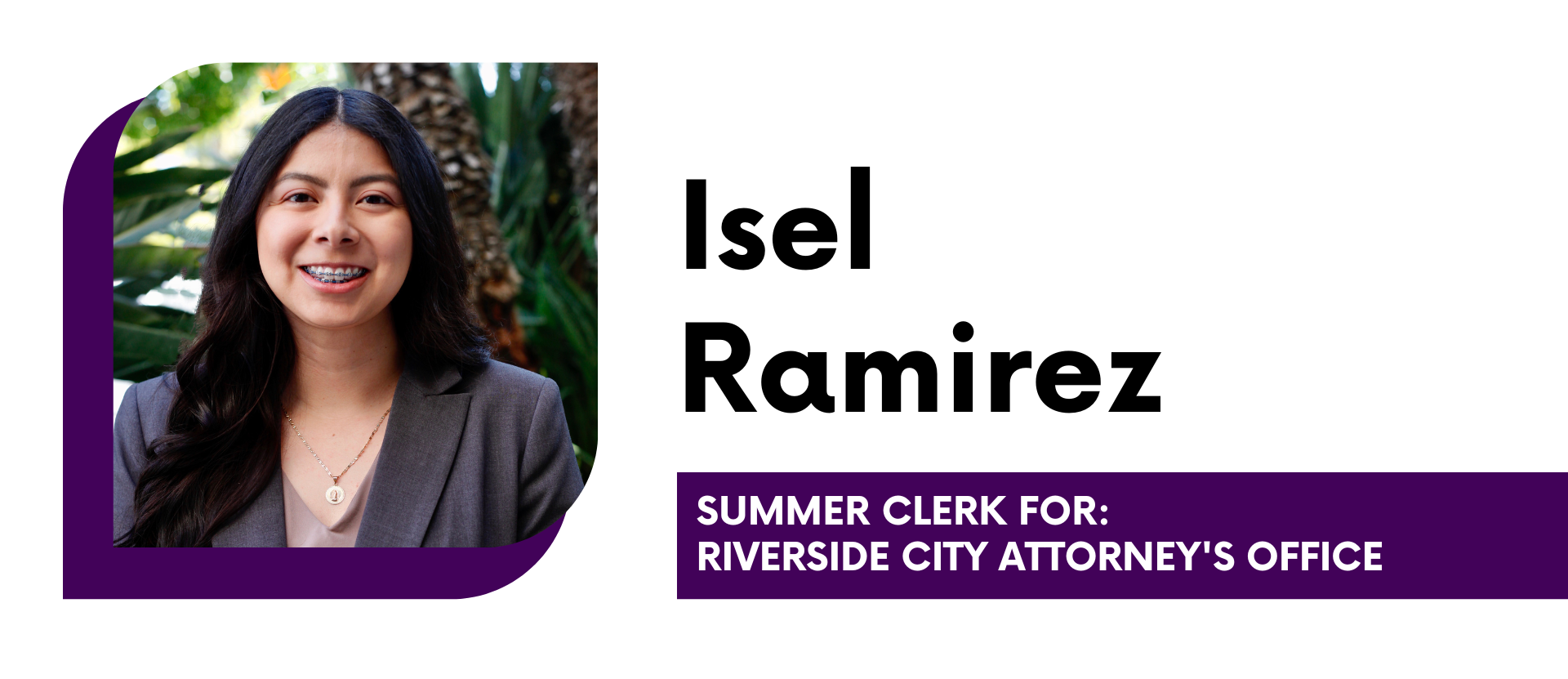 Isel Ramirez Summer Clerk for Riverside City Attorney's Office