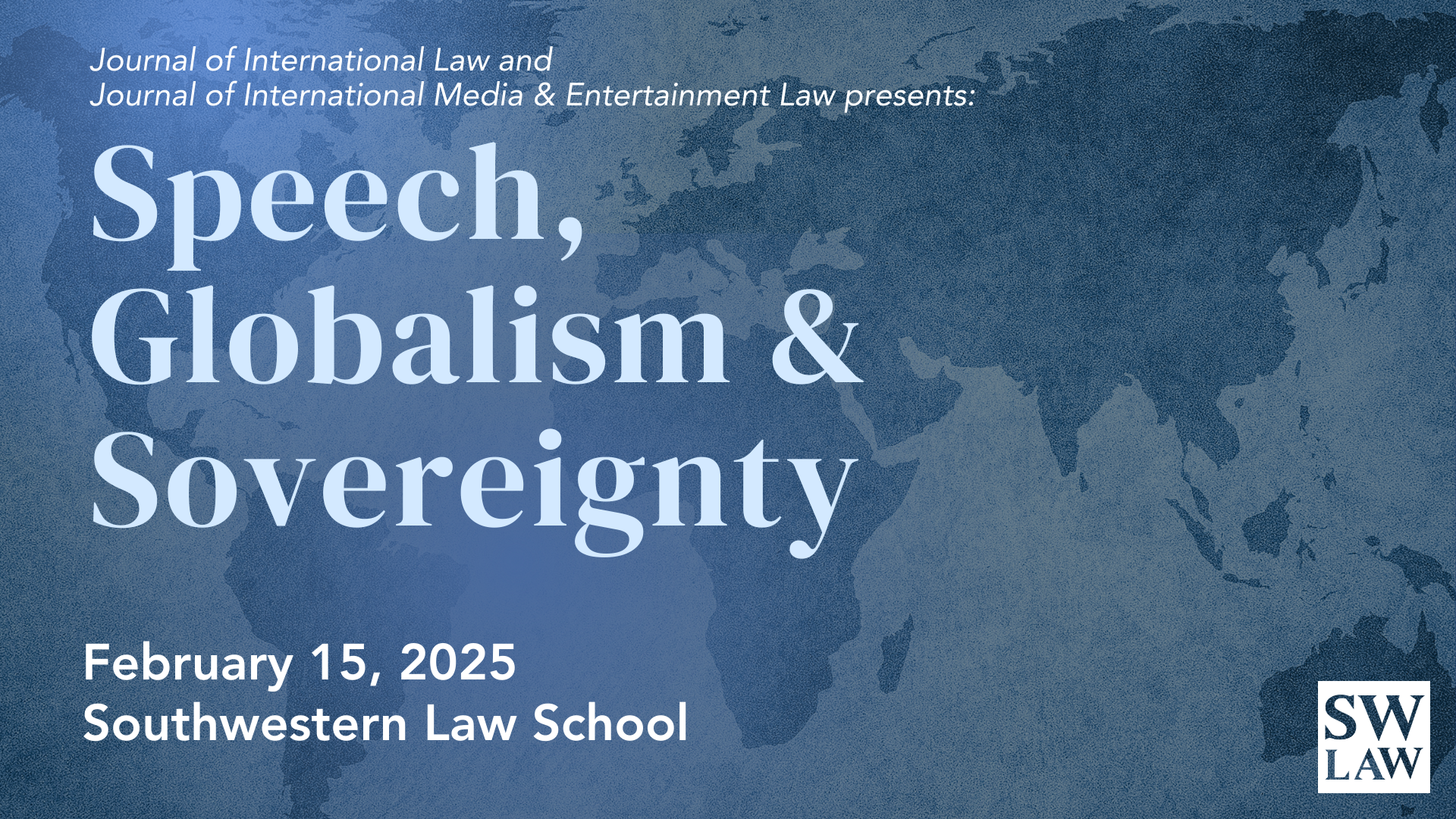 Journal of International Law and Journal of International Media & Entertainment Law: Speech, Globalism, & Sovereignty, February 15, 2025, Southwestern Law School