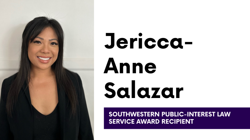 Jericca-Anne Salazar Southwestern Public-Interest Law Service Award Recipient