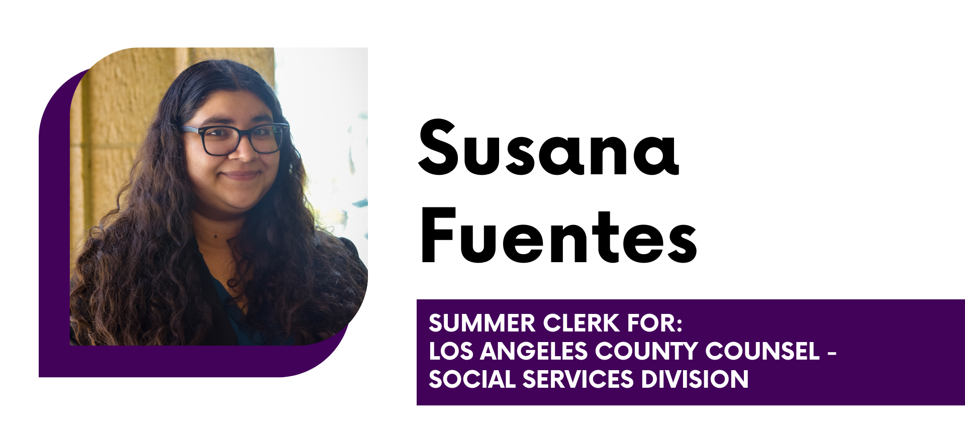 Susana Fuentes Summer Clerk for Office of Los Angeles County Counsel - Social Services Division