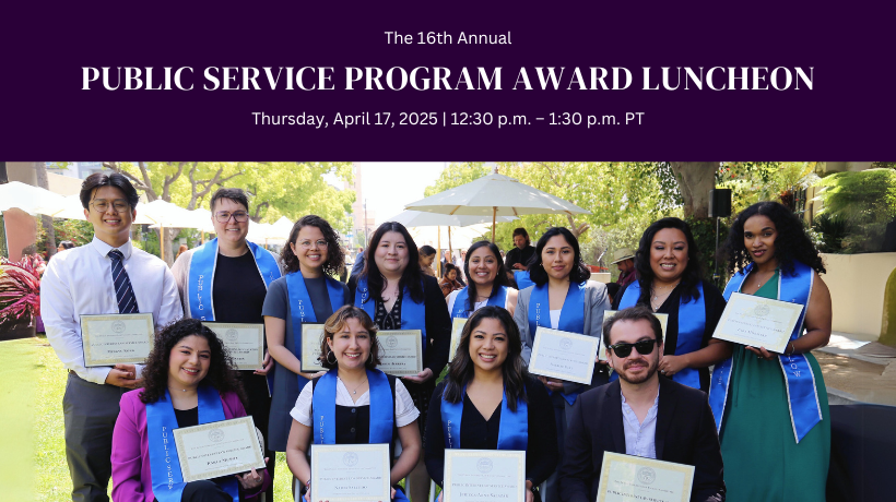 Public service program award luncheon Thursday, April 17, 2025 | 12:30 p.m. – 1:30 p.m. PT